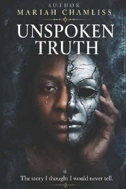 Unspoken Truth by Mariah Chamliss