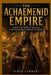 The Achaemenid Empire: Inside the Persian Dynasty That Ruled from Babylon to Greece by Sarah Lambert