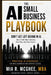 The AI Small Business Playbook: Don't Get Left Behind in Ai. by Mia R. McGhee Mba
