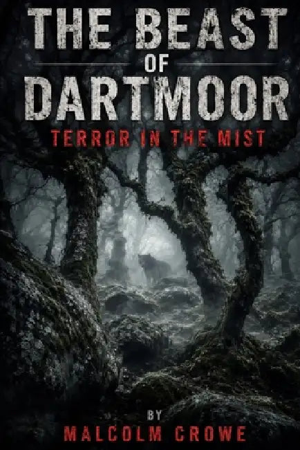 The Beast of Dartmoor: Terror in the Mist by Malcolm Crowe