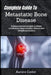 Complete Guide To Metastatic Bone Disease: Evidence-Informed Strategies To Manage Complications, Support Mobility, Maintain Bone Strength And Recovery by Aurora Cedor