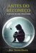 Antes do Recomeço: A Jornada de uma Alma Ferida by Jhon Stonethorn, Joy Stonethorn