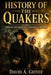 History Of The Quakers: Origins and Growth of Friends in America by David A. Griner