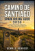 Camino de Santiago Spain Hiking Guide 2026: Ultimate Walking Routes, Pilgrim Trails, Scenic Villages, Packing Tips & Hidden Gems for an Unforgettable by Dewale Kennedy