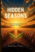 Hidden Seasons: What God Is Growing That You Cannot Yet See by Kingdom Fields