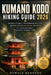 Kumano Kodo Hiking Guide 2026: Sacred Trails, Pilgrimage Routes, Scenic Walks & Local Secrets for Exploring Japan's Legendary Mountain Paths by Dewale Kennedy