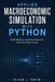 Applied Macroeconomic Simulation with Python: DSGE Modeling, Agent-Based Systems, and Policy Stress Testing by Alice Schwartz, Oliver J. Thatch