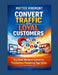 Convert Traffic Into Loyal Customers: The Small Business System for Frictionless Marketing That Sticks by Matteo Viremont