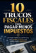10 Trucos Fiscales para Pagar Menos Impuestos: Estrategias legales que usan los ricos para proteger su dinero y que también pueden beneficiarte by Dinero Vital