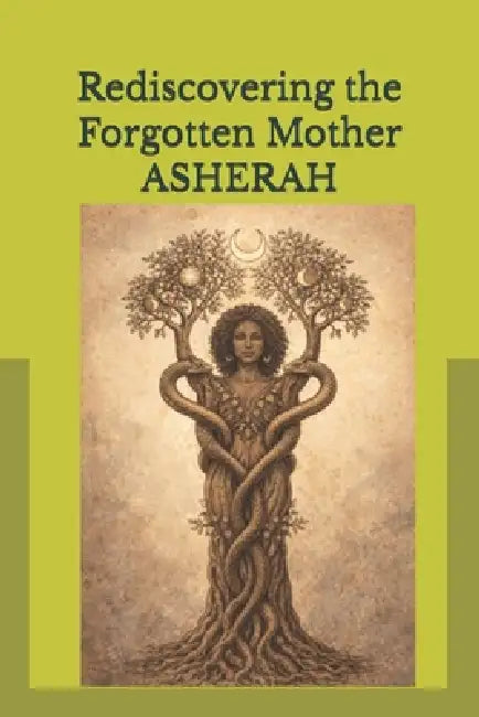 Rediscovering the Forgotten Mother ASHERAH by Kemona Fitzpatrick