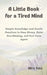 A Little Book for a Tired Mind: Simple Knowledge and Gentle Practices to Ease Stress, Quiet Overthinking, and Feel Calm Again by Mira Vale