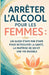Arrêter l'alcool pour les femmes: Un guide étape par étape pour retrouver la santé, le contrôle de soi et une vie paisible by Bah Slama