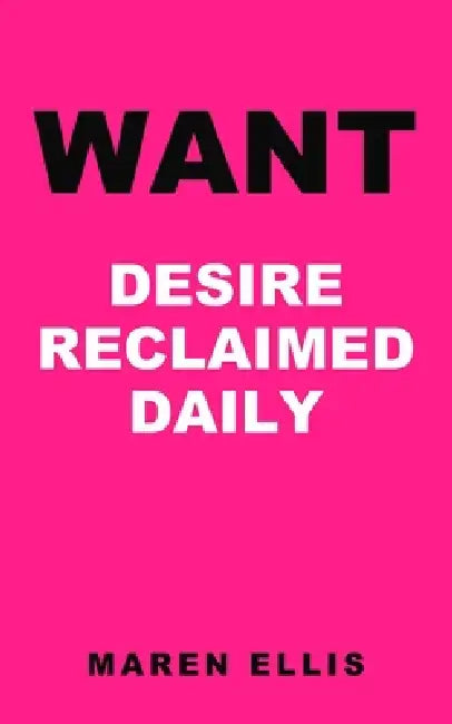 Want: A Hypnotist's Handbook for Women on Returning Desire - Spontaneous and Responsive - Self-Hypnosis Scripts for Postpartum, Perimenopausal, and Po by Maren Ellis