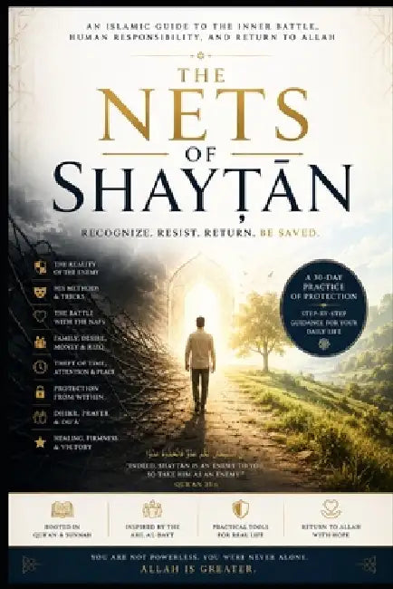 The Nets of Shayṭān: An Islamic Guide to the Inner Battle, Human Responsibility, and Return to Allah by M. Chehade