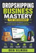 Dropshipping Business Mastery for Beginners: Step-by-Step Ecommerce Strategies for Shopify Success, Product Research, Social Media Marketing, Customer by Orin Velmora