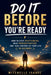 Do It Before You're Ready: How to Stop Overthinking, Beat Procrastination, and Take Control of Your Life in Seconds by Mitchelle Isabel