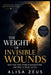 The Weight of Invisible Wounds: How Your Body Holds Emotional Pain and How to Heal and Let Go by Alisa Zeus