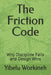The Friction Code: Why Discipline Fails and Design Wins by Yibelu Workineh