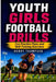 Youth girls football drills: Fun practice plans and skill training exercises by Henry Thompson