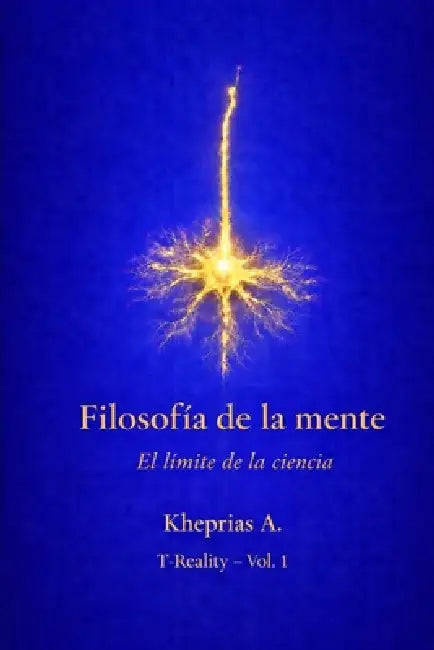 El límite ontológico del reduccionismo: Estructura y límites de la explicación reductiva en la filosofía de la mente contemporánea by Kheprias A
