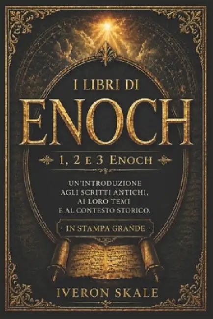 I libri di Enoch: Introduzione agli scritti antichi, ai loro temi e al contesto storico. by Iveron Skale
