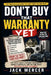 Don't Buy That Warranty Yet: The Truth About Extended Warranties, Service Contracts, and the Fine Print Designed to Cost You Money by Jack Mercer