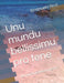 Unu mundu bellissimu pro tene: Un mondo bellissimo per te by Francesca Merella, Pierina Musina, Emanuela Ricci