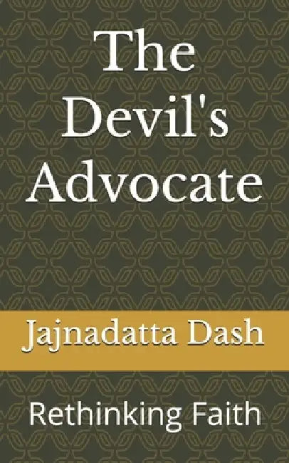 The Devil's Advocate: Rethinking Faith by Subharni Das, Jajnadatta Dash