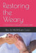 Restoring the Weary: A Church-Based Approach to Mental Health by J. J. McKeever, Sr. Colón McWilliam