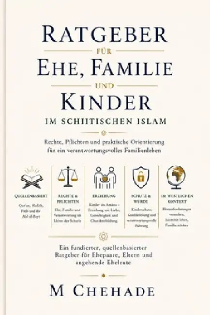Ratgeber für Ehe Familie und Kinder im Schiitischen Islam: Rechte, Pflichten und praktische Orientierung für ein verantwortungsvolles Familienleben by M. Chehade