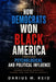 How Democrats Won Black America Through Psychological and Political Influence: Understanding Identity, Power, and Culture in America by Darius M. Reid