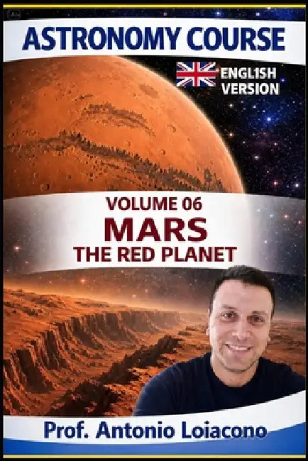 ASTRONOMY COURSE - Volume 6 - MARS: The Red Planet by Antonio Loiacono