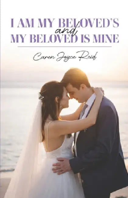 I am my Beloved's and my Beloved is mine by Caren Joyce Reid