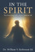 In the Spirit: The Governing Reality of the Christian Life by III Robinson William V.