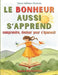 Le Bonheur Aussi s'Apprend: Comprendre, évoluer pour s'épanouir by Annie Nogueras