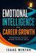 Emotional Intelligence for Career Growth: Professional Success Beyond Technical Skills by Isaac Mintah