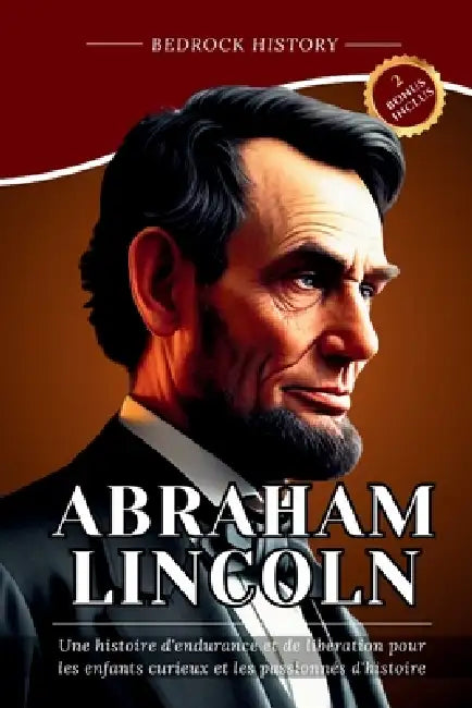 Abraham Lincoln: Une histoire d'endurance et de libération pour les enfants curieux et les passionnés d'histoire by Bedrock History