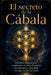 El secreto de la Cábala: Sabiduría antigua para comprender tu vida, despertar tu conciencia y descubrir el mapa oculto del alma by Espiritual Vital