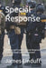 Special Response: Building and Leading Special Response Teams in Rural Law Enforcement by James Linduff