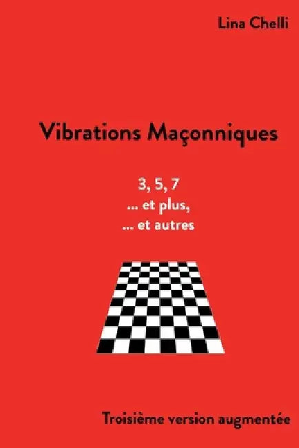 Vibrations Maçonniques: troisième version augmentée by Lina Chelli