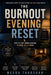 The Burnout Evening Reset: How to Stop Using Screens to Numb Out at Night by Meera Tharshan
