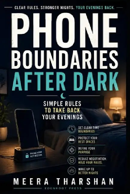 Phone Boundaries After Dark: Simple Rules to Take Back Your Evenings by Meera Tharshan