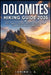 Dolomites Hiking Guide 2026: Epic Trails, Scenic Routes & Hidden Gems for Adventurous Travelers by Lamina J. a.