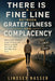 There Is a Fine Line Between Gratefulness and Complacency: How to Stay Thankful, Keep Growing, and Refuse to Settle for a Life That Still Has More in by Lindsey Nasser