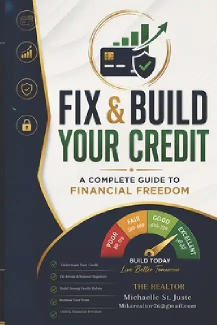 Fix and Build Your Credit: : A Complete Guide to Financial Freedom by Michaelle St Juste