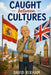 Caught between Cultures: A Lifetime Spanning Two Worlds by David Rixham