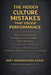 The Hidden Culture Mistakes That Erode Performance: Reinforce Standards. Strengthen Accountability. Build Discipline. by Amit Dharmendra Singh