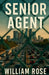 Senior Agent by William Rose