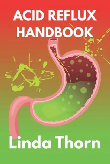 Acid Reflux Handbook by Linda Thorn