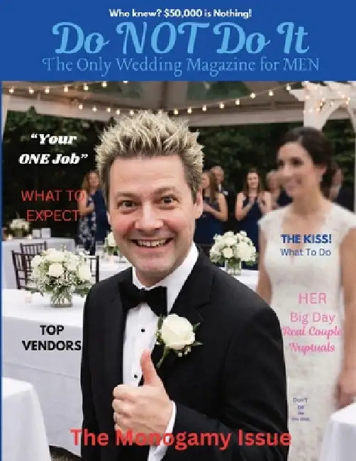 Do NOT Do It, The Only Wedding Magazine for MEN: A Parody by Henry Watkins